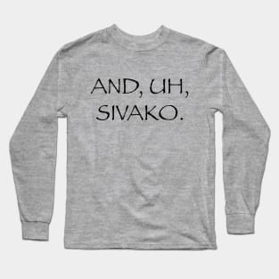 And Uh Sivako Long Sleeve T-Shirt